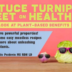 WEBINAR: Lettuce Turnip the Beet on Health & Recipe Demos