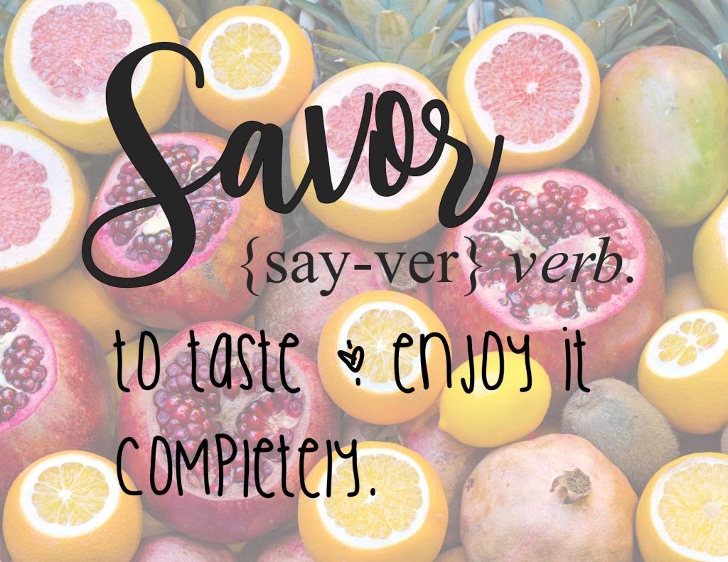 Our theme for 2017 is Savor!